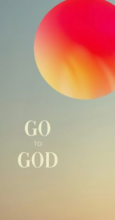 an orange and red object with the words go to god above it