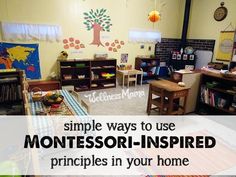 a classroom with tables, chairs and bookshelves in front of the wall that says simple ways to use montessori - inspired principals in your home