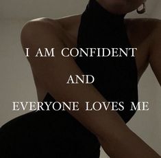 a woman in a black dress with the words i am confident and everyone loves me