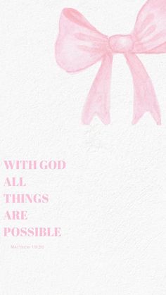 a pink bow with the words, with god all things are possible written below it