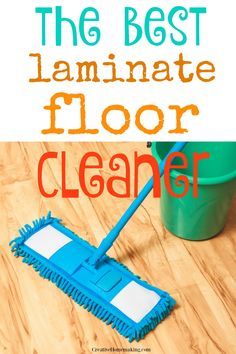 the best laminate floor cleaner for hardwood floors and hard wood floors with text overlay that reads, the best laminate floor cleaner