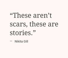 a quote that says, these aren't scars, these are stories - nikola gill