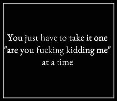 Are You Kidding Me, So True Words, Ideas Quotes, Funny Sarcastic, It Goes On, Twisted Humor, Favorite Words, Work Humor, Sarcastic Humor