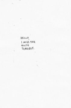 a piece of paper with writing on it that says hello i miss you sorry terribly