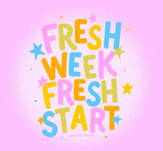 the words fresh, week, fresh start are painted in bright colors on a pink background