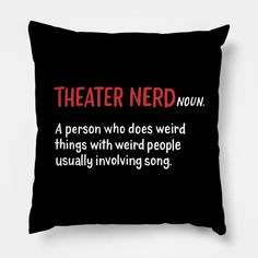 a black pillow with the words theater nerd in red and white lettering on it