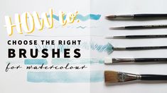 five brushes with the words how to choose the right brushes for watercolor