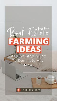 a bed with a laptop and coffee cup on it, text reads real estate farming ideas step - by - step guide to dominate any area