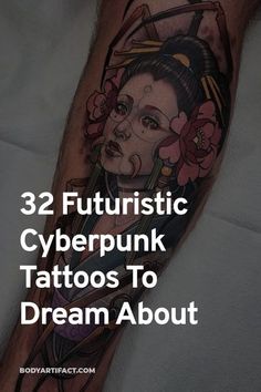 a tattoo with the words 32 futuristic cyberpunk tattoos to dream about on it