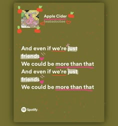 an apple cider ad with the caption'and even if we're just friends, we could be more than that