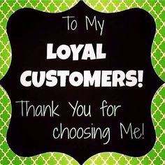 a sign that says to my loyal customers thank you for choosing me