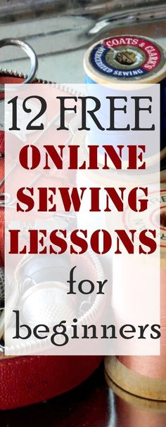 sewing supplies with text overlay that reads, 12 free online sewing lessons for beginners