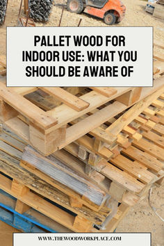 pallet wood for indoor use what you should be aware of