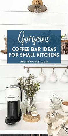 a coffee bar with the words, gorgeous coffee bar ideas for small kitchens above it