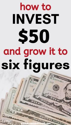 a pile of money with the words how to invest $ 50 and grow it to six figures