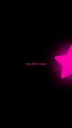 a pink star on a black background with the words you drew stars written below it