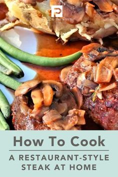 steak with mushrooms and green beans on the side is featured in this postcard for how to cook a restaurant - style steak at home