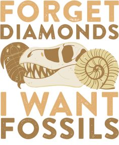 i want fossils poster with an animal's face and the words forget to forget