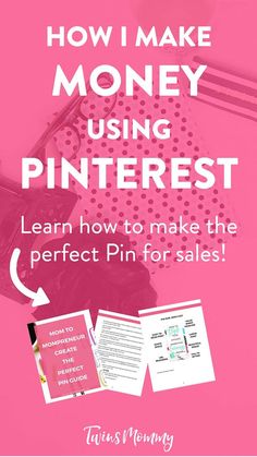 a pink background with the words how i make money using pinterest learn how to make the perfect pin for sales