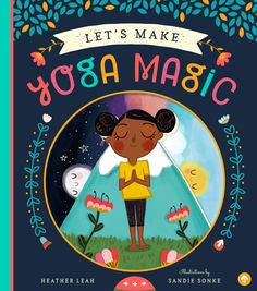 the cover of let's make yoga magic, with an illustration of a girl standing in