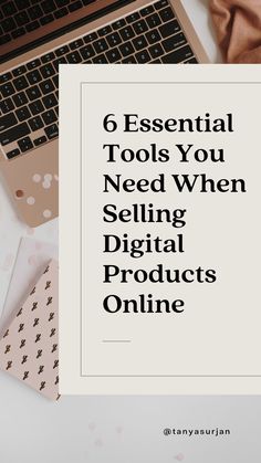 a laptop with the words 6 essential tools you need when selling digital products online on it