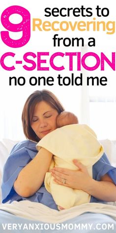 a woman holding a baby in her arms with the title 9 secrets to recovering from a c - section no one told me