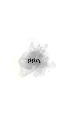 the word sister written in black ink on a white background