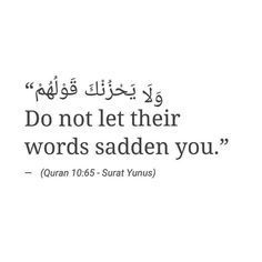 an arabic quote with the words, do not let their words saden you written on it