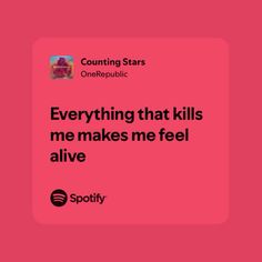 a pink square with the words, everything that kills me makes me feel alive