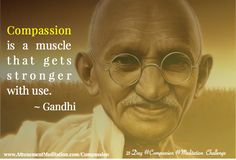 an old man with glasses and a quote from gandhi on the topic of compassion, is a muscle that gets stronger with use