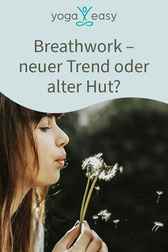 a woman blowing on a dandelion with the words, breathwork - neuer trend older alter hut?