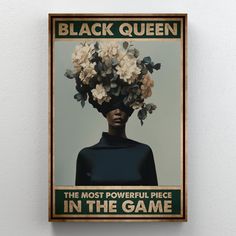 a poster on the wall that says black queen, the most powerful piece in the game