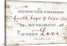 a wooden sign that says, and now these three remain faith hope & love but the greatest