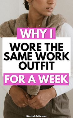 a woman holding a sign that says why i wore the same work outfit for a week