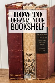 an old book with the title how to organize your bookshelf