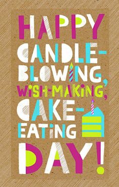 a card with the words happy candle blowing wishing cake eating day written in bright colors