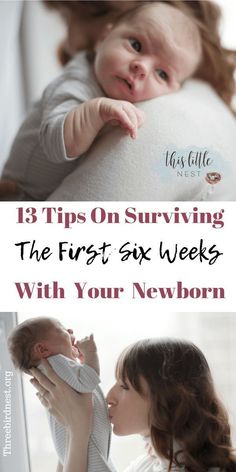 a woman holding a baby in her arms with the words, 13 tips on surviving the first six weeks with your newborn