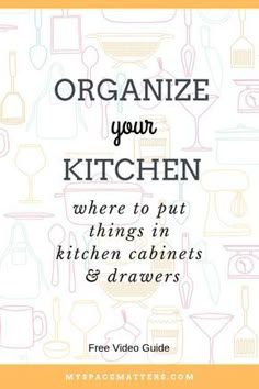 an orange and white book cover with the title organize your kitchen where to put things in kitchen cabinets and drawers