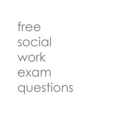 the words free social work exam questions are in grey and white letters on a white background