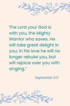 the lord your god is with you, the mighty warrior who saves he will take great delight in you