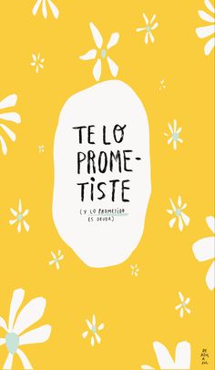 a yellow background with white flowers and the words te lo prome - tise