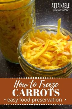 an image of how to freeze carrots in mason jars with text overlay that reads, how to freeze carrots easy food presentation