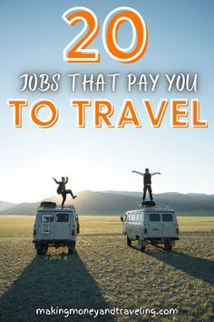 two people standing on top of an suv with the words 20 jobs that pay you to travel