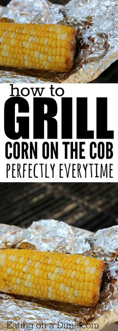 how to grill corn on the cob perfectly every time