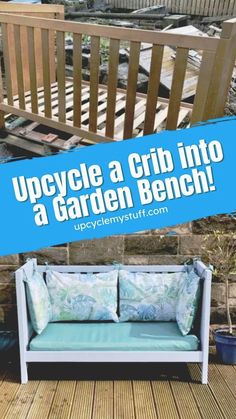 a wooden bench sitting on top of a wooden floor next to a blue sign that says upcycle a crib into a garden bench