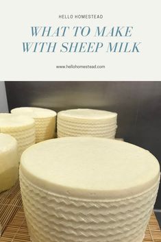 three cheeses with the words what to make with sheep milk on top and bottom