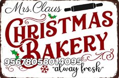 a christmas bakery sign with the words mrs claus's christmas bakery