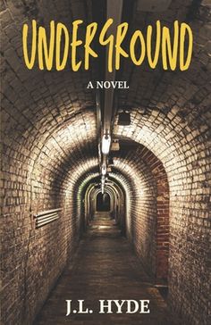 the cover of underground by j l hyde, with an image of a tunnel in the background