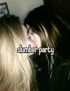 two young women kissing each other with the words slumber party in front of them