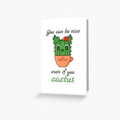 a greeting card with an image of a cactus and the words you can be nice